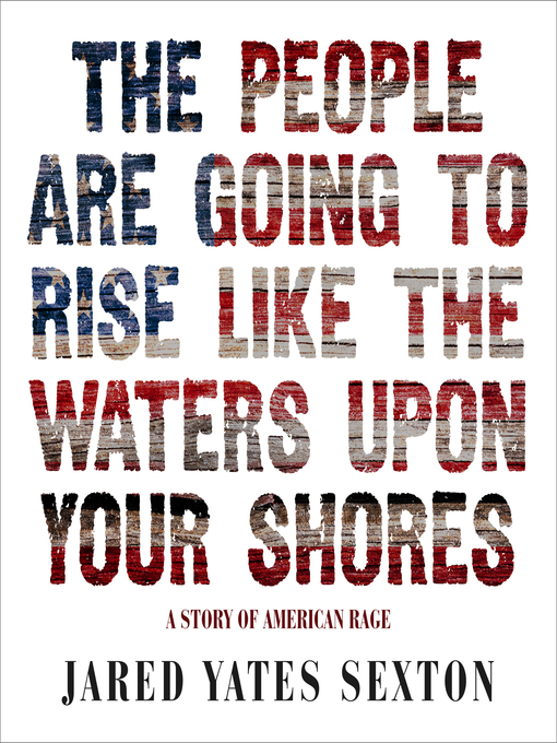 Title details for The People Are Going to Rise Like the Waters Upon Your Shore by Jared Yates Sexton - Available